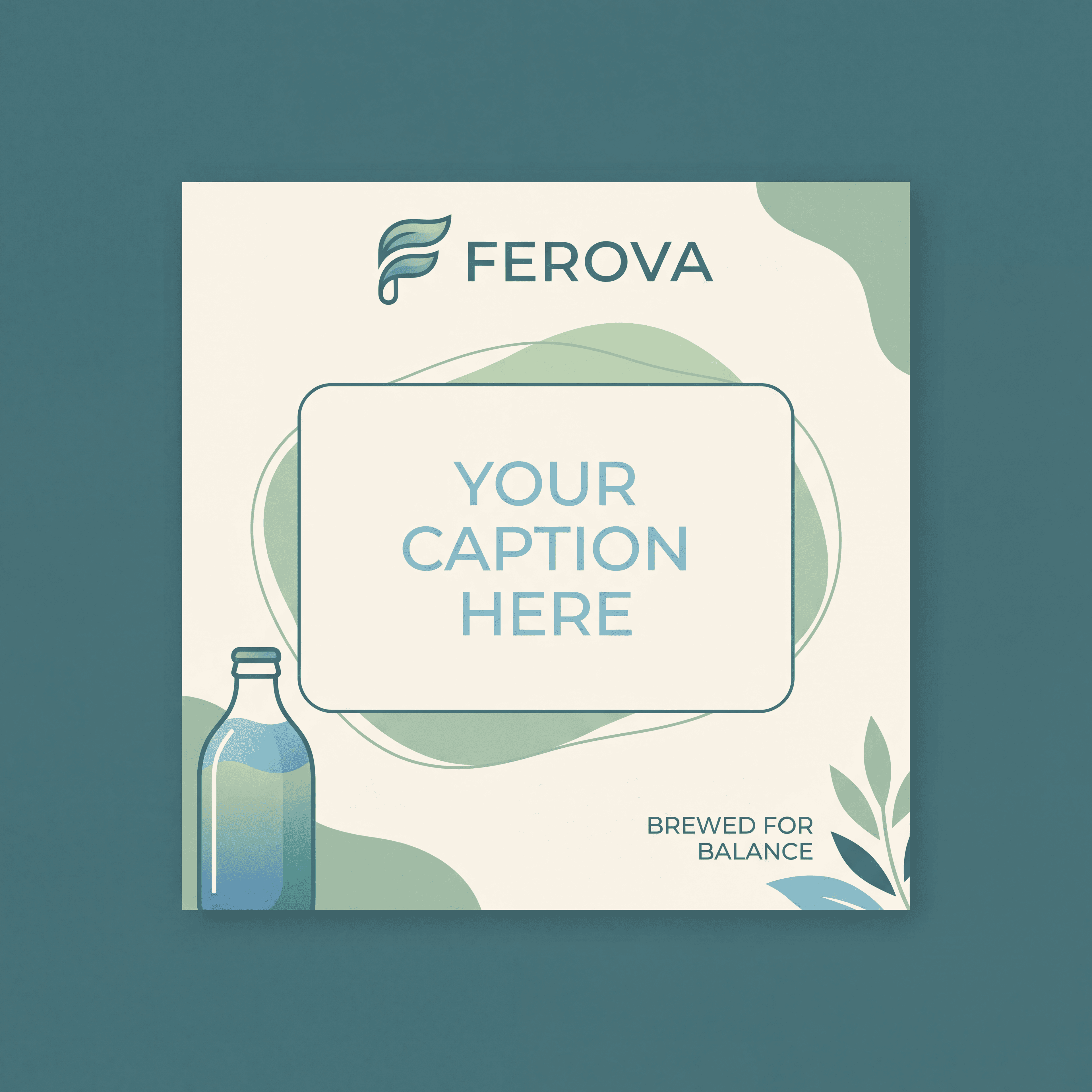 Branded Ferova social media post template with teal color scheme, leaf illustrations, a bottle graphic, and a 'Your Caption Here' placeholder