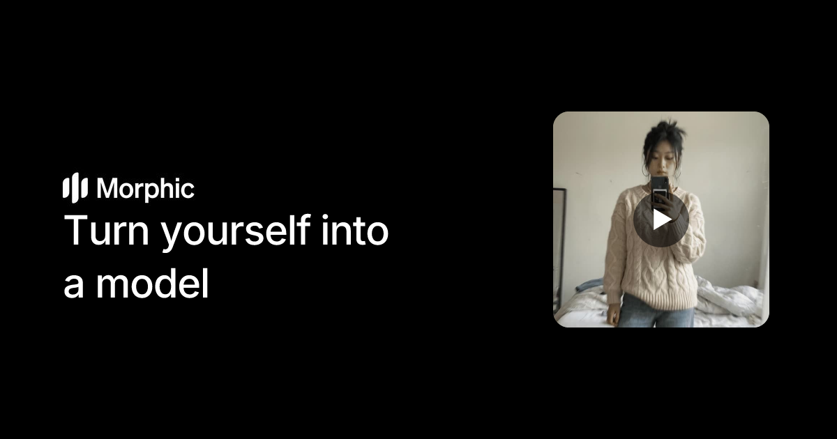 Turn yourself into a model | Morphic
